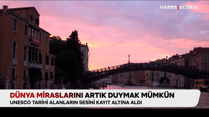 Dünya Mirasları Artık Konuşuyor! UNESCO'dan Ses Getiren Proje