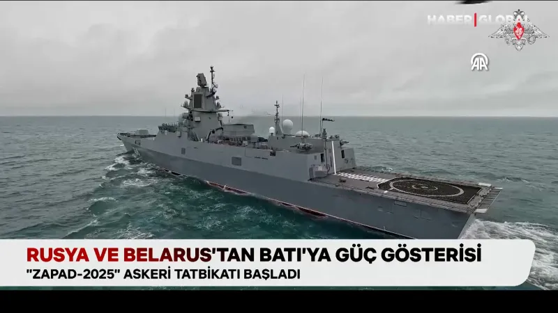 Rusya ve Belarus'tan Batı'ya Gözdağı! Zapad-2025 Tatbikatı Başladı
